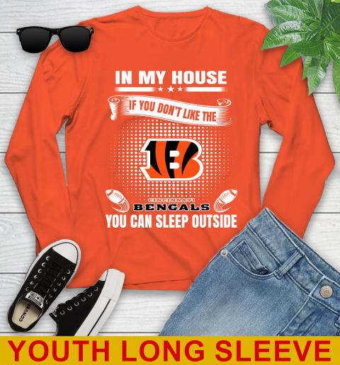 Cincinnati Bengals NFL Football In My House If You Don't Like The Bengals You Can Sleep Outside Shirt Youth Long Sleeve 3