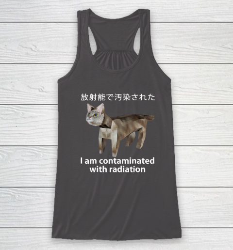 I Am Contaminated With Radiation Japanese Cat Meme Racerback Tank 6