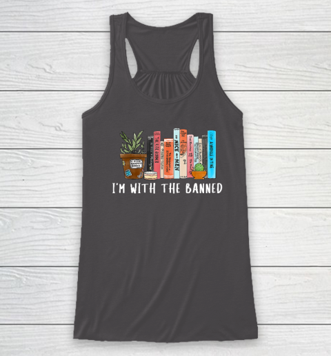 I'm with The Banned Books I Read Banned Books Lovers Racerback Tank 6