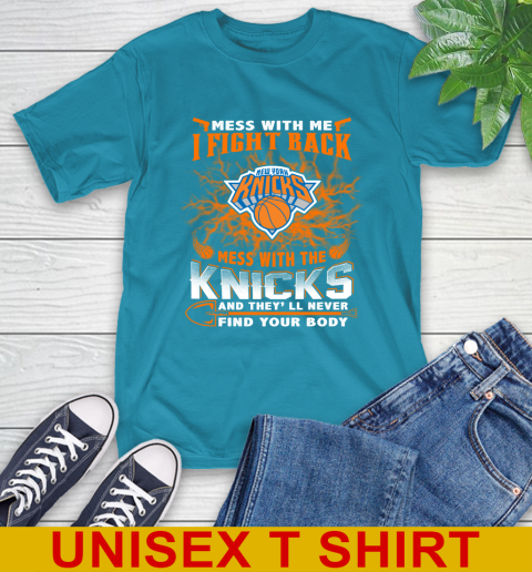 NBA Basketball New York Knicks Mess With Me I Fight Back Mess With My Team And They'll Never Find Your Body Shirt T-Shirt 9