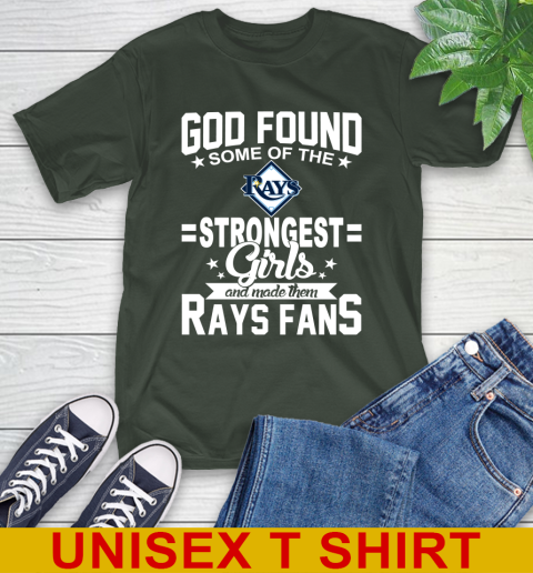 Tampa Bay Rays MLB Baseball God Found Some Of The Strongest Girls Adoring Fans T-Shirt - Image 7