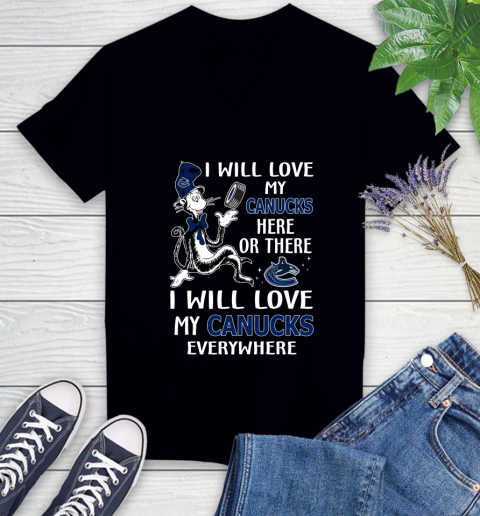 NHL Hockey Vancouver Canucks I Will Love My Canucks Leafs Everywhere Dr Seuss Shirt Women's V-Neck T-Shirt