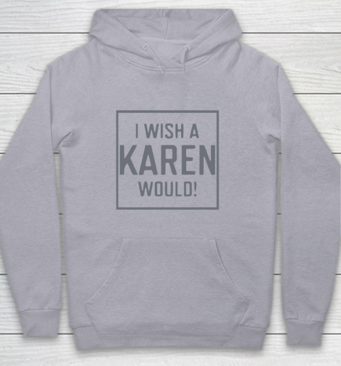 I Wish A Karen Would Youth Hoodie 5