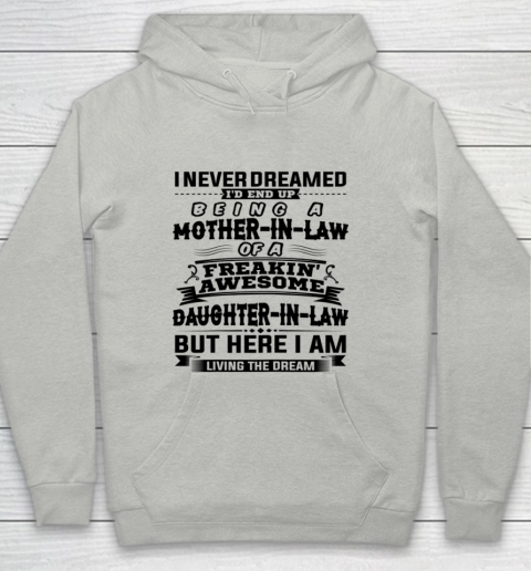 I Never Dreamed I d End Up Being A Mother In Law Awesome Mother's Day Youth Hoodie