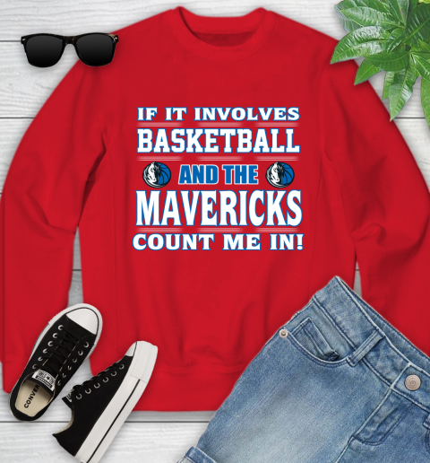 NBA If It Involves Basketball And Dallas Mavericks Count Me In Sports Youth Sweatshirt 9