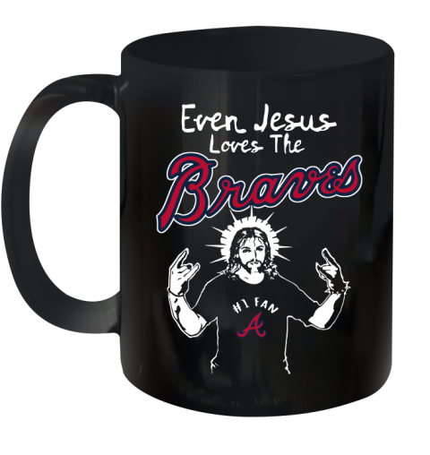 Atlanta Braves MLB Baseball  Even Jesus Loves The Braves Shirt Ceramic Mug 11oz