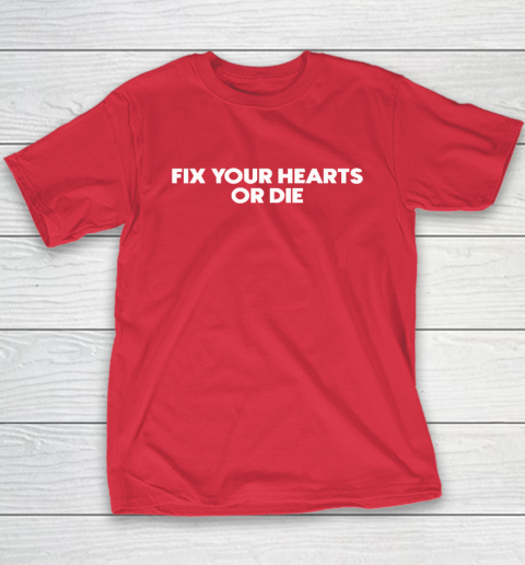 Fix Your Hearts Or Die Youth T-Shirt 7