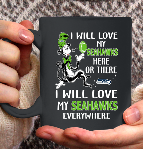 NFL Football Seattle Seahawks I Will Love My Seahawks Everywhere Dr Seuss Shirt Ceramic Mug 15oz