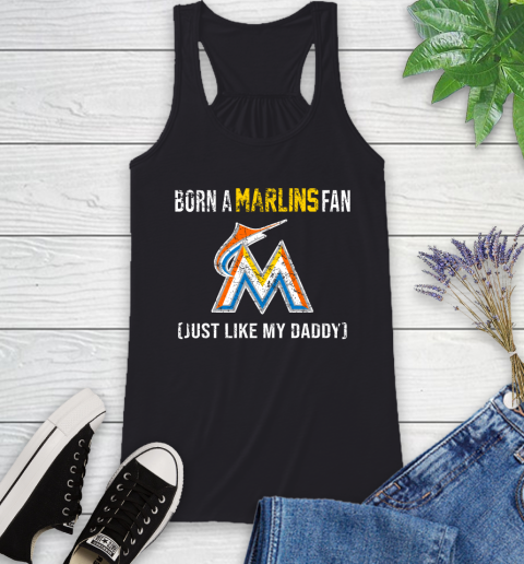MLB Baseball Miami Marlins Loyal Fan Just Like My Daddy Shirt Racerback Tank