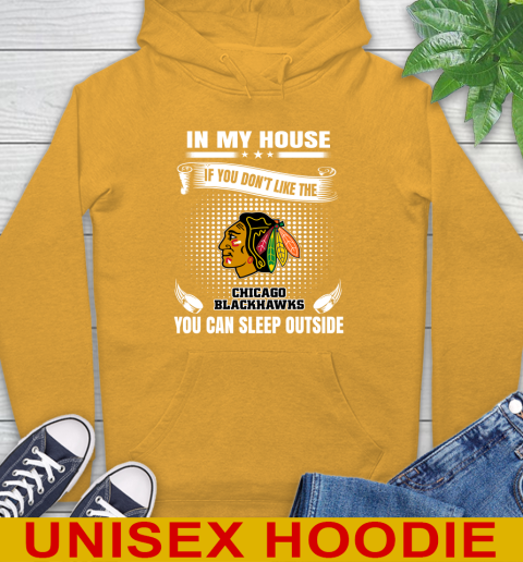 Chicago Blackhawks NHL Hockey In My House If You Don't Like The Blackhawks You Can Sleep Outside Shirt Hoodie 2