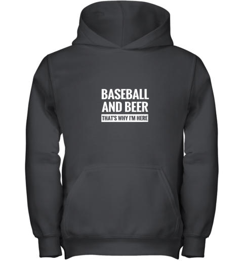 Baseball And Beer That_s Why I'm Here Youth Hoodie