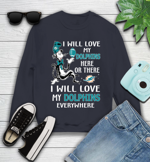 NFL Football Miami Dolphins I Will Love My Dolphins Everywhere Dr Seuss Shirt Youth Sweatshirt 2