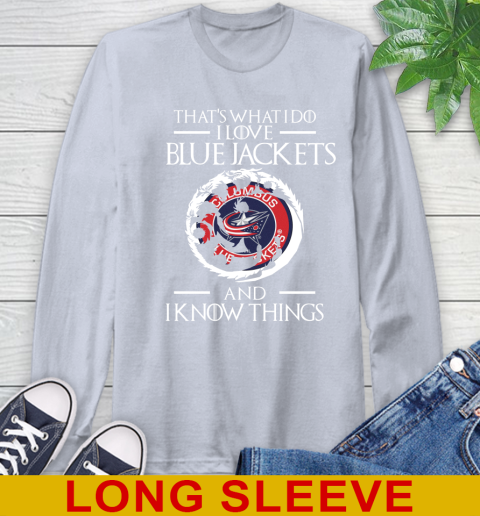 Columbus Blue Jackets NHL Hockey That's What I Do I Love My Team And I Know Things Game Of Thrones 60