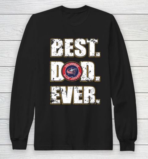 NHL Columbus Blue Jackets Hockey Best Dad Ever Family Shirt Long Sleeve T-Shirt