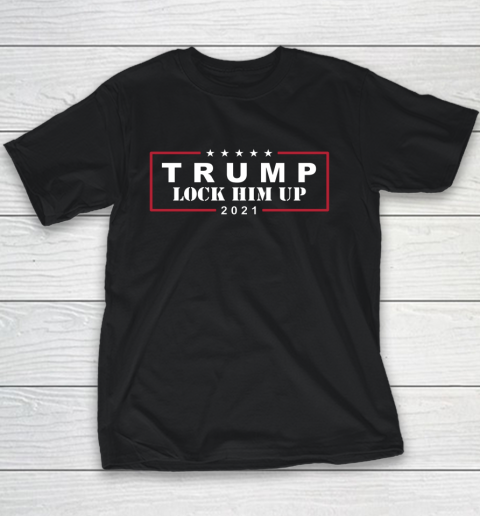 Anti Trump Trump Lock Him Up 2021 Youth T-Shirt