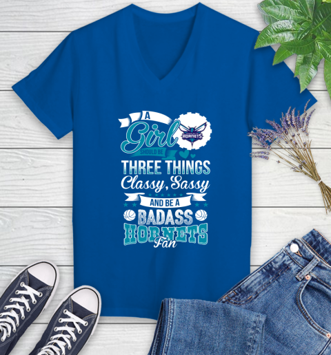 Charlotte Hornets NBA A Girl Should Be Three Things Classy Sassy And A Be Badass Fan Women's V-Neck T-Shirt 10
