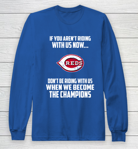 MLB Cincinnati Reds Baseball We Become The Champions Long Sleeve T-Shirt 6