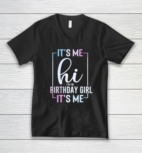 It's Me Hi I'm The Birthday Girl It's Me  Girls Birthday Party V-Neck T-Shirt