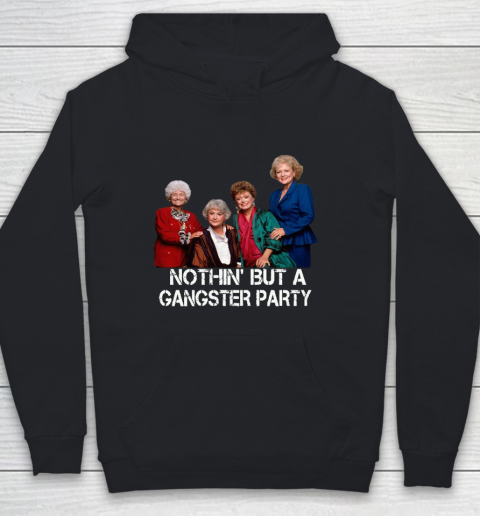 Golden Girls Shirt Bff Tee Best Friends  Nothin' But A Gangter Party Youth Hoodie