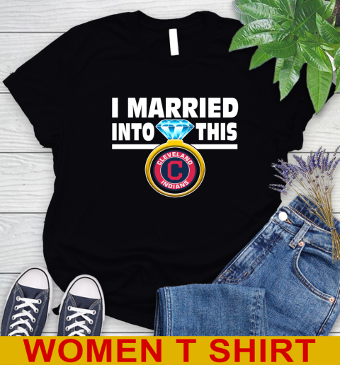 Cleveland Indians MLB Baseball I Married Into This My Team Sports Women's T-Shirt