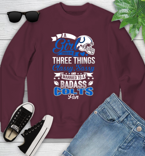 Indianapolis Colts NFL Football A Girl Should Be Three Things Classy Sassy And A Be Badass Fan Youth Sweatshirt 4