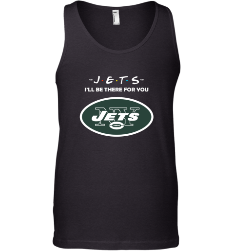I'll Be There For You New YOrk Jets Friends Movie NFL Tank Top