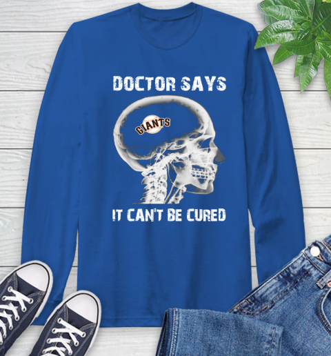 MLB San Francisco Giants Baseball Skull It Can't Be Cured Shirt Long Sleeve T-Shirt 11