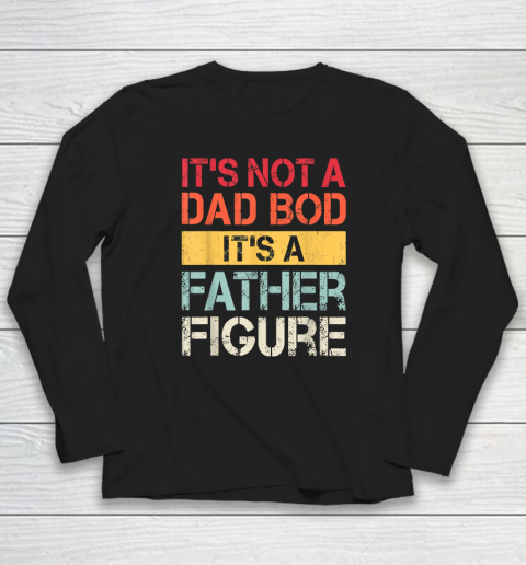 Mens It's Not A Dad Bod It's A Father Figure Long Sleeve T-Shirt