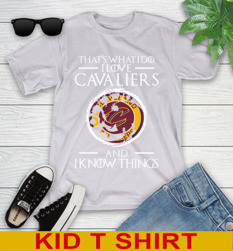 Cleveland Cavaliers NBA Basketball That's What I Do I Love My Team And I Know Things Game Of Thrones 100