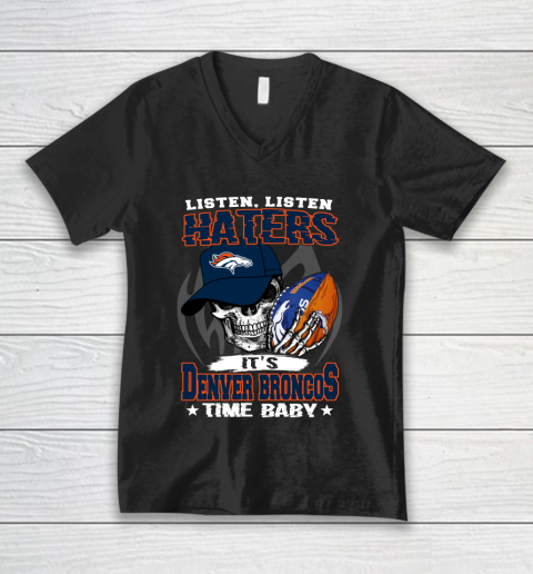 Listen Haters It is BRONCOS Time Baby NFL V-Neck T-Shirt