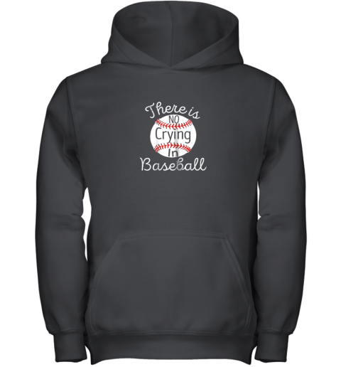 There Is No Crying In Baseball Little Legue Tball Youth Hoodie