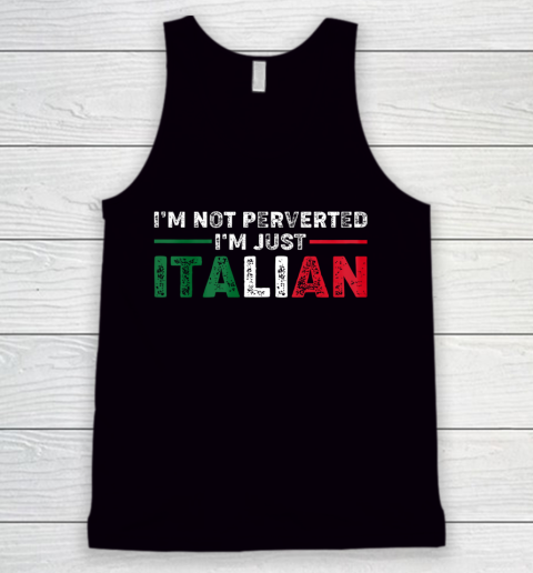 Im Not Perverted Im Just Italian Official Tank Top