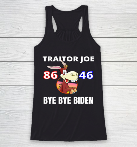 Traitor Joe Biden Sucks 86 46 Bye Bye Biden Racerback Tank