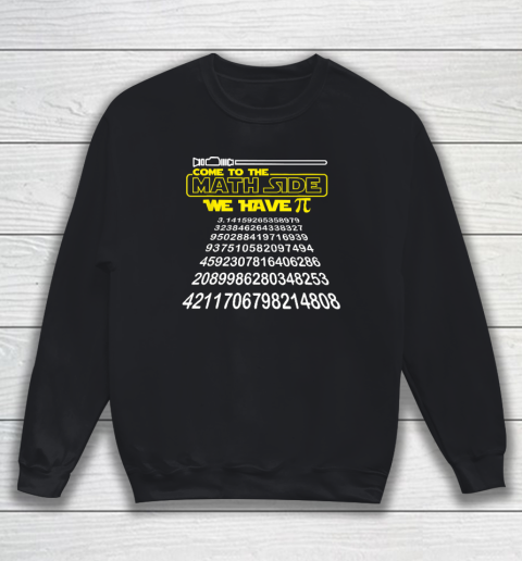Come To The Math Side We Have Pi Math Gift Pi Day Teacher Sweatshirt