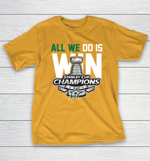 Dallas Stars Stanley Cup Champions All We Do Is Win T-Shirt 2