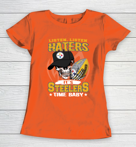 Listen Haters It is STEELERS Time Baby NFL Women's T-Shirt 3