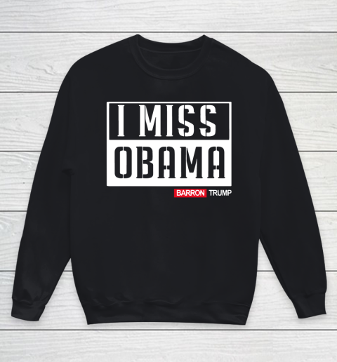 Barron Trump I MISS OBAMA Youth Sweatshirt