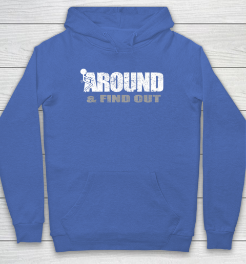 Fuck Around And Find Out Funny Hoodie 5