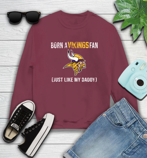 NFL Minnesota Vikings Football Loyal Fan Just Like My Daddy Shirt Sweatshirt 5