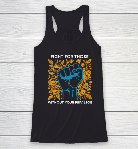 Fight For Those Without Your Privilege Racerback Tank