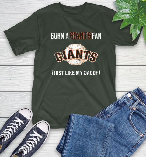 MLB Baseball San Francisco Giants Loyal Fan Just Like My Daddy Shirt T-Shirt 6