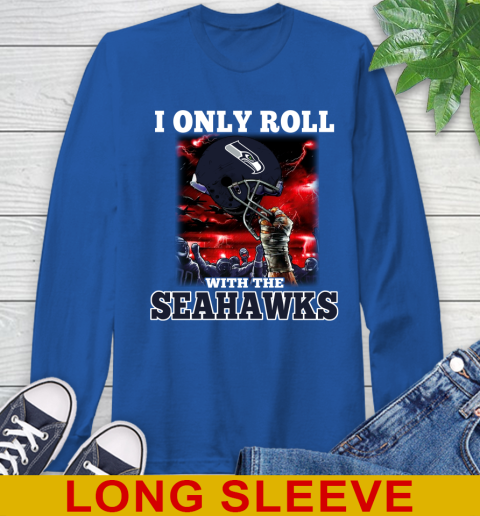 Seattle Seahawks NFL Football I Only Roll With My Team Sports Long Sleeve T-Shirt 11