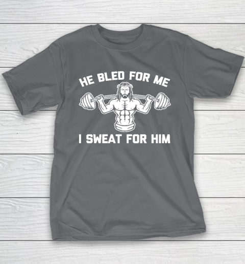 He Bled For Me I Sweat For Him Shirt  Funny Weightlifting Jesus Youth T-Shirt 5