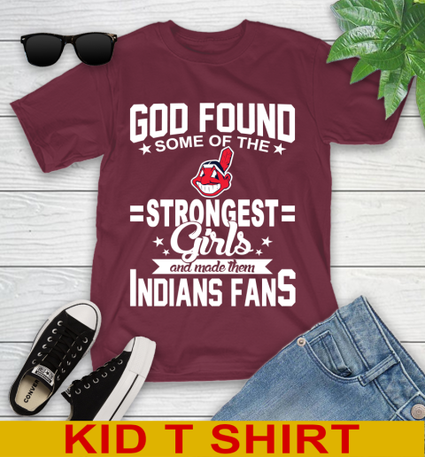 Cleveland Indians MLB Baseball God Found Some Of The Strongest Girls Adoring Fans Youth T-Shirt 5