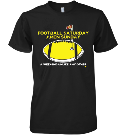Football Saturday Amen Sunday A Weekend Unlike Any Other Premium Men's T-Shirt