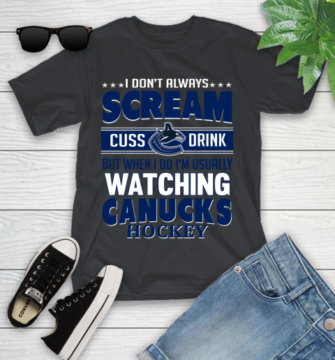 Vancouver Canucks NHL Hockey I Scream Cuss Drink When I'm Watching My Team Youth T-Shirt