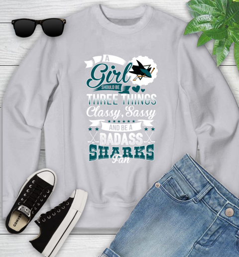 San Jose Sharks NHL Hockey A Girl Should Be Three Things Classy Sassy And A Be Badass Fan Youth Sweatshirt 3
