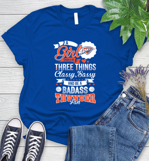 Oklahoma City Thunder NBA A Girl Should Be Three Things Classy Sassy And A Be Badass Fan Women's T-Shirt 12