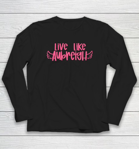 Live Like Aubreigh Long Sleeve T-Shirt