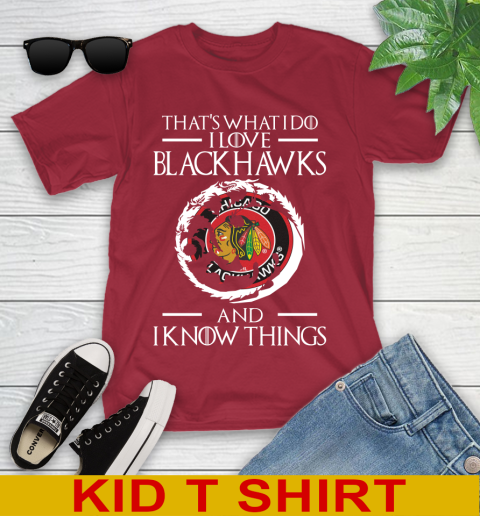 Chicago Blackhawks NHL Hockey That's What I Do I Love My Team And I Know Things Game Of Thrones 108